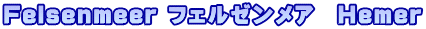 Felsenmeer フェルゼンメア　Hemer