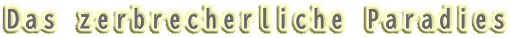 Das zerbrecherliche Paradies